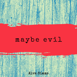 Maybe Evil