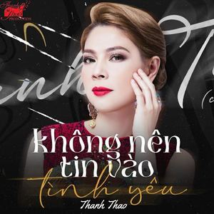 Không Nên Tin Vào Tình Yêu (China Version)