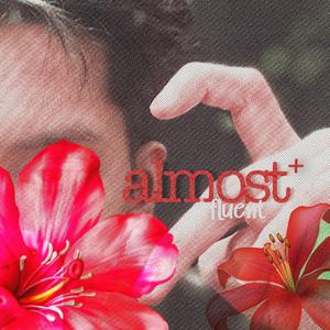 almost fluent (sped up)