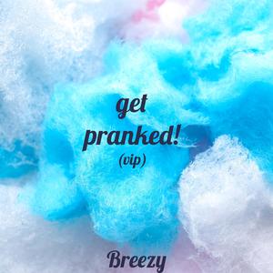 get pranked! (VIP Edit)