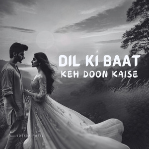 Dil Ki Baat Keh Doon Kaise