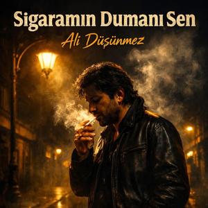 SİGARAMIN DUMANI SEN