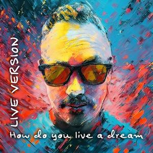 How do you live a dream (Live version)
