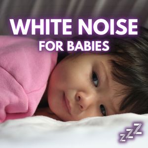 White Noise For Babies