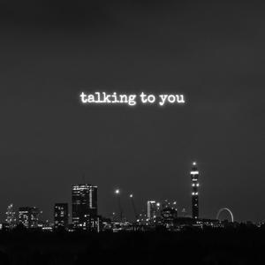talking to you