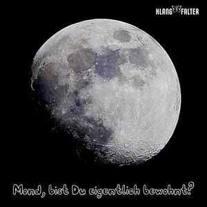 Mond, bist Du eigentlich bewohnt?