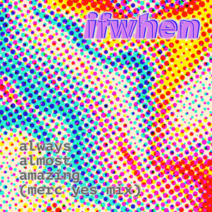 Always Almost Amazing (Merc Yes Mix)