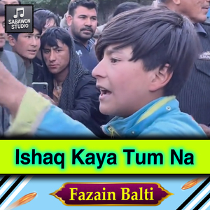 Ishaq Kaya Tum Na