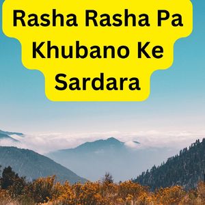 Rasha Rasha Pa Khubano Ke Sardara