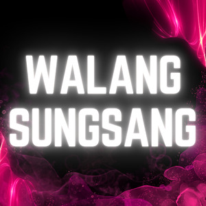 WALANG SUNGSANG