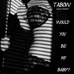 Would You Be My Baby?