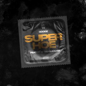 SUPER HOE (feat. TY, Ted Smooth)