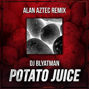 Potato Juice (Alan Aztec Remix)