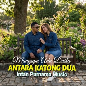 Mangapa Ada Duasta Antara Katong Dua