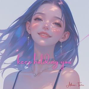 Keep Holding You