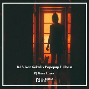 DJ Bukan Sekali x Papepap Fullbass