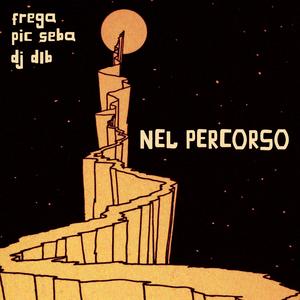 Nel percorso (feat. Pic Seba & Dj Dlb)