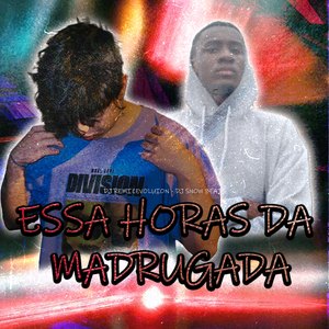 Essa horas da madrugada