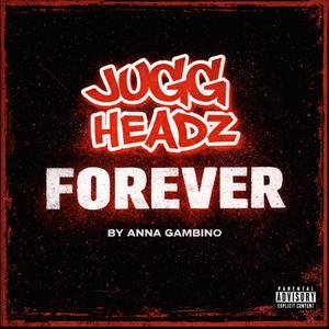 JUGGHEADZ FOREVER