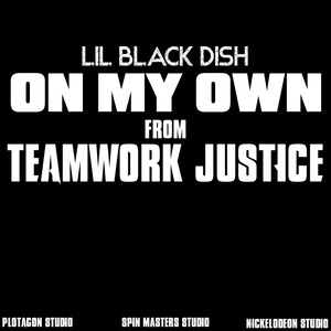 On My Own (From: Teamwork Justice)