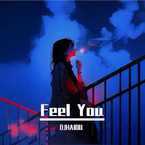 Feel You（DJHAIOUREMIX)