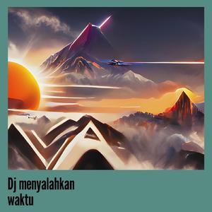 Dj Menyalahkan Waktu