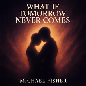 What if tomorrow never comes