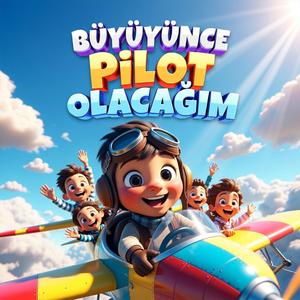 Büyüyünce Pilot Olacağım