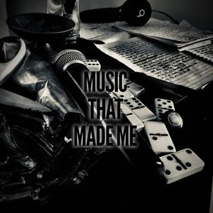 Music That Made Me