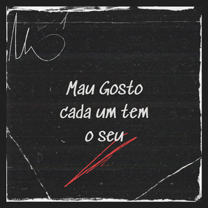 Mau gosto cada um tem o seu