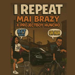 Repeat (feat. Projectboy Huncho)