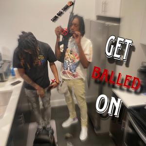 Get Balled On (feat. Marion Paper Chasin)