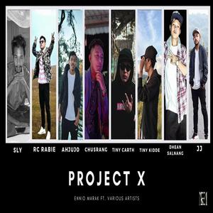 Project X (feat. Uzini Sly, Rc rabie, Chusrang Marak, T Da Tiny Carth, Tiny Kidde, Ahjujo, JJ & Dhean Salnang)