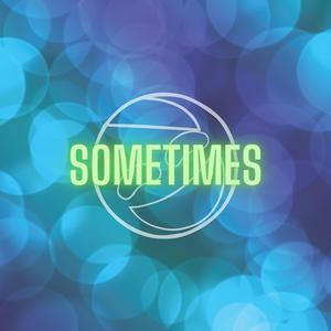 Sometimes