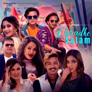 Chhadke Salam (feat. Bhim Bista, Saru Gautam, Preeti Ale & Dipak Khadka)