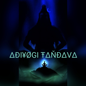Adiyogi Tandava (feat. D Manik, SPIRITUAL ZERO, GRVK & Brim Saadhu)