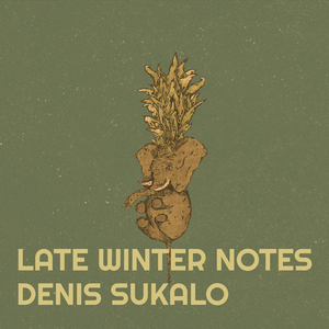 Late Winter Notes