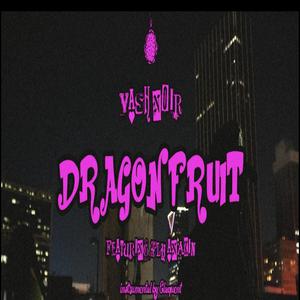 Dragonfruit (feat. Fly Anakin & Elaquent)