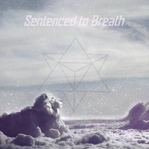 Sentenced to Breath (feat. Svensax)