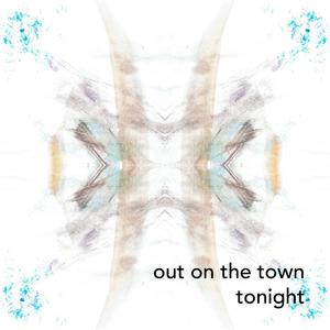 Out On The Town Tonight