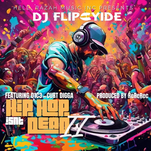Hip Hop Isn't Dead II (feat. D1C3 & Curt Digga)