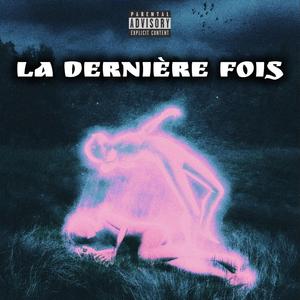 LA DERNIÈRE FOIS