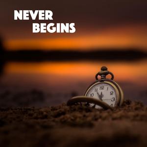 Never Begins