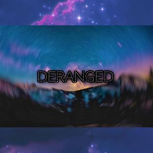Deranged
