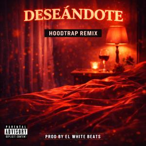 Deseandote (Hoodtrap)