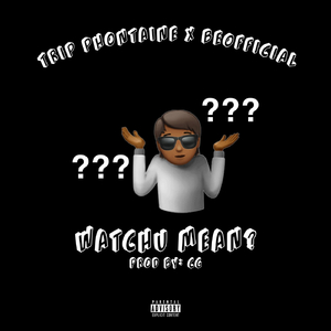 Watchu Mean?