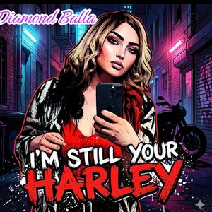 I'm still your Harley