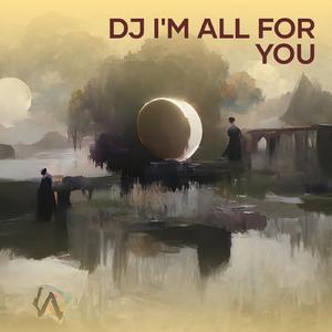 Dj I'm All for You