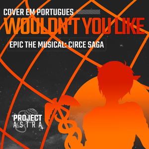 Wouldn't You Like (Epic: The Musical) (Portuguese Version)