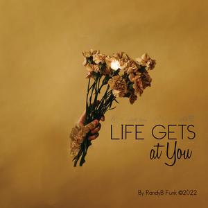 Life Gets at You (feat. R-Swift)